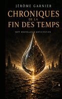 Jérôme Garnier - Chroniques de la fin des temps, Häftad