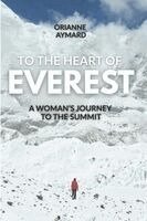 Orianne Aymard - To the Heart of Everest, Häftad