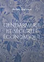 Pierre Amestoy - Gendarmerie et sécurité économique, Häftad. Tillgänglighet: Lägg i varukorg