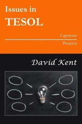 David Kent - Issues in TESOL Capstone Projects, Häftad