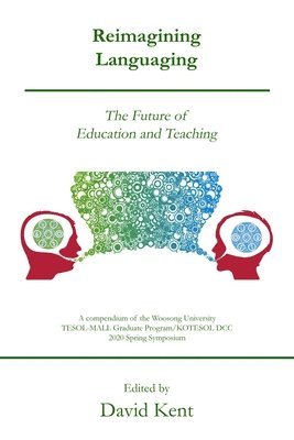 David Kent - Reimagining Languaging: The Future of Education and Teaching, Häftad