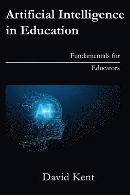 David Kent - Artificial Intelligence in Education, Häftad