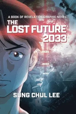 Sung Chul Lee - Lost Future 2033, Häftad. Tillgänglighet: Lägg i varukorg