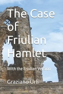 Graziano Urli - The Case of Friulian Hamlet: With the Friulian Version, Häftad. Tillgänglighet: Lägg i varukorg