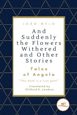 João Melo - And Suddenly the Flowers Withered and Other Stories, Häftad. Tillgänglighet: Lägg i varukorg