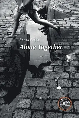 Sanja Pregl, Europe Books - Alone Together, Häftad. Tillgänglighet: Lägg i varukorg