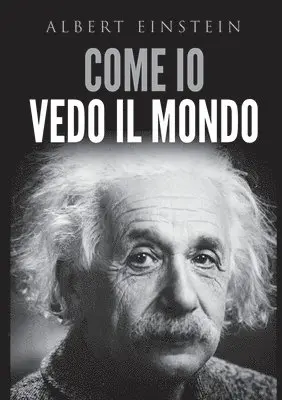 Albert Einstein - Come io vedo il mondo, Häftad. Tillgänglighet: Lägg i varukorg