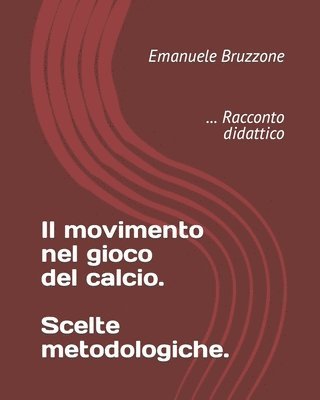 Emanuele Bruzzone - movimento nel gioco del calcio. Scelte metodologiche., Häftad