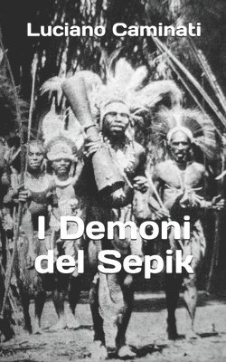 Luciano Caminati - I Demoni del Sepik, Häftad
