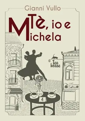 Gianni Vullo - Tè, io e Michela, Häftad. Tillgänglighet: Lägg i varukorg