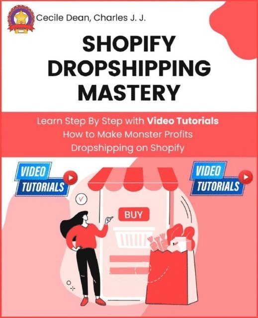 Charles H Johnson, Cecile Dean - Shopify Dropshipping Mastery, E-bok