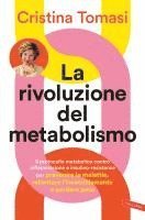 Cristina Tomasi - La rivoluzione del metabolismo. Il protocollo metabolico contro infiammazione e insulino-resistenza per prevenire le malattie, rallentare l'invecchiamento e perdere peso, Häftad