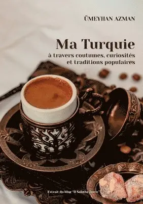 Ümeyhan Azman - Ma Turquie à travers coutumes, curiosités et traditions populaires, Häftad. Tillgänglighet: Lägg i varukorg