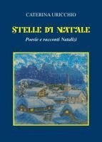 Caterina Uricchio - Stelle Di Natale Poesie e Racconti Natalizi, Häftad. Tillgänglighet: Lägg i varukorg