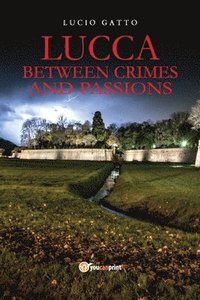 Lucca between crimes and passions