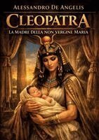 Alessandro de Angelis - Cleopatra, la madre della non vergine Maria, Häftad