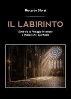 Riccardo Sforzi - LABIRINTO. Simbolo di Viaggio Interiore e Iniziazione Spirituale, Häftad