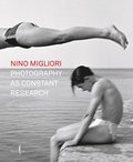 Nino Migliori: Photography As Constant Research