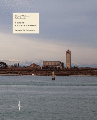 Montanaro, Giovanni - Venice and Its Lagoon: Caring for the Environment, Inbunden
