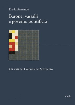 David Armando - Barone, Vassalli E Governo Pontificio: Gli Stati Dei Colonna Nel Settecento, Häftad