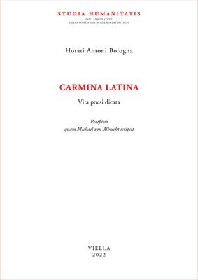 Horati Antoni Bologna - Carmina Latina: Vita Poesi Dicata, Häftad. Tillgänglighet: Tillfälligt slut