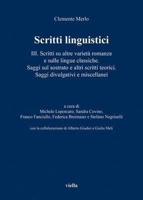 Clemente Merlo, Federica Breimaier - Scritti Linguistici III: Scritti Su Altre Varieta Romanze E Sulle Lingue Classiche. Saggi Sul Sostrato E Altri Scritti Teorici. Saggi Divulgativi E Mi, Häftad