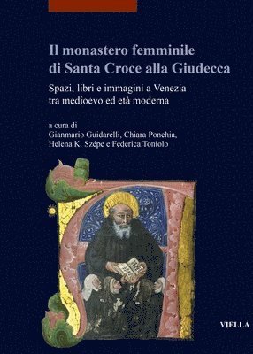 Matthias Burgel, Maria Antonietta de Vivo - Il Monastero Femminile Di Santa Croce Alla Giudecca: Spazi, Libri E Immagini a Venezia Tra Medioevo Ed Eta Moderna, Häftad