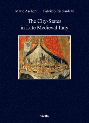 Mario Ascheri, Fabrizio Ricciardelli - The City-States in Late Medieval Italy, Häftad