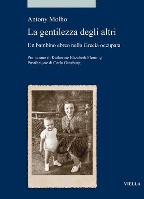 Antony Molho - La Gentilezza Degli Altri: Un Bambino Ebreo Nella Grecia Occupata, Häftad