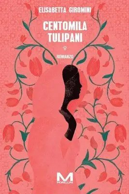 Elisabetta Giromini - Centomila tulipani, Häftad. Tillgänglighet: Lägg i varukorg