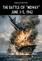 Francesco Mattesini - battle of "Midway" June 3-5, 1942, Häftad