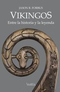 Vikingos. Entre la historia y la leyenda