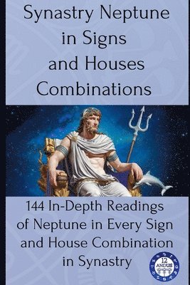 12andus Astrology - Synastry Neptune in Signs and Houses Combinations, Häftad