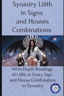 12andus Astrology - Synastry Lilith in Signs and Houses Combinations, Häftad