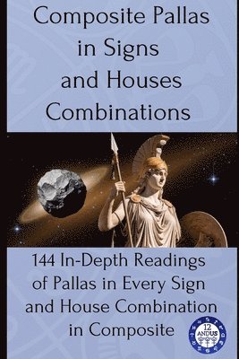 12andus Astrology - Composite Pallas in Signs and Houses Combinations, Häftad