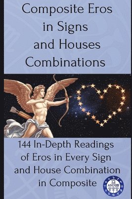 12andus Astrology - Composite Eros in Signs and Houses Combinations, Häftad