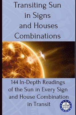 12andus Astrology - Transiting Sun in Signs and Houses Combinations, Häftad