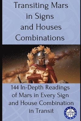 12andus Astrology - Transiting Mars in Signs and Houses Combinations, Häftad