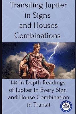 12andus Astrology - Transiting Jupiter in Signs and Houses Combinations, Häftad