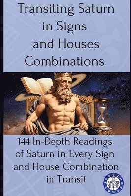 12andus Astrology - Transiting Saturn in Signs and Houses Combinations, Häftad