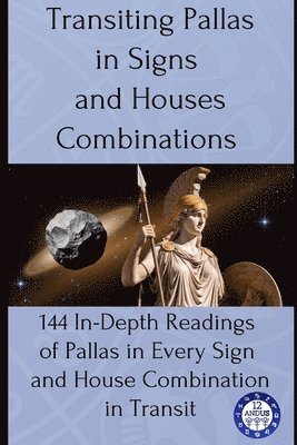 12andus Astrology - Transiting Pallas in Signs and Houses Combinations, Häftad