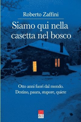 Zaffini, R: Siamo qui nella casetta nel bosco. Otto anni fuo, Häftad