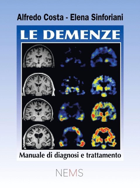Elena Sinforiani, Alfredo Costa - Le Demenze: Manuale di Diagnosi e Trattamento, E-bok