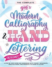 Complete Guide to Modern Calligraphy & Hand Lettering for Beginners