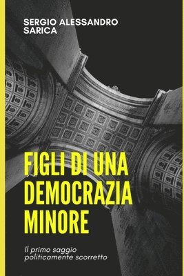 Sergio Alessandro Sarica - Figli di una democrazia minore, Häftad