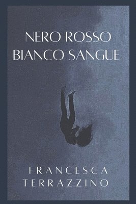 Francesca Terrazzino - Nero rosso bianco sangue, Häftad