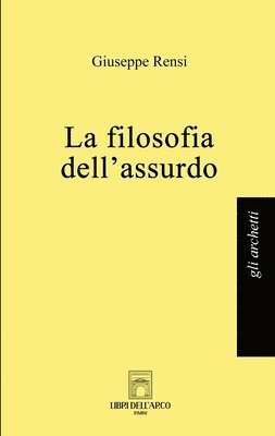 Giuseppe Rensi - filosofia dell'assurdo, Häftad