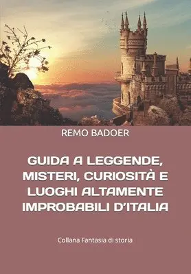 Remo Badoer - Guida a Leggende, Misteri, Curiosità E Luoghi Altamente Improbabili d'Italia, Häftad. Tillgänglighet: Lägg i varukorg