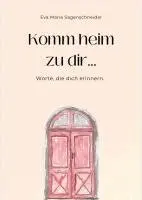 Eva Maria Sagenschneider - Komm heim zu dir..., Häftad. Tillgänglighet: Lägg i varukorg