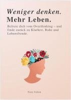 WENIGER DENKEN. MEHR LEBEN, Häftad